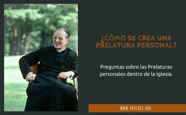 Opus Dei - ¿Cómo se crea una prelatura personal?