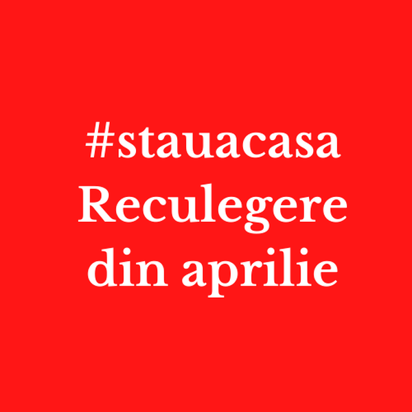 Reculegere din aprilie #stauacasa