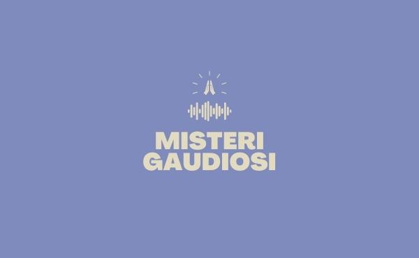 Misteri Gaudiosi, il Rosario audio