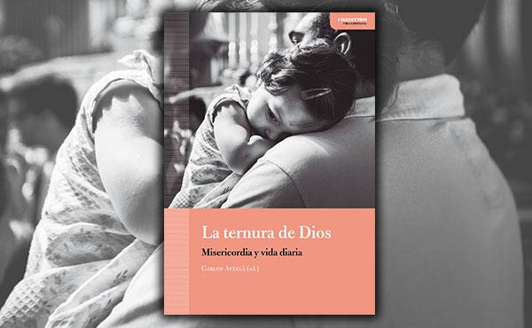 La ternura de Dios. Misericordia y vida diaria