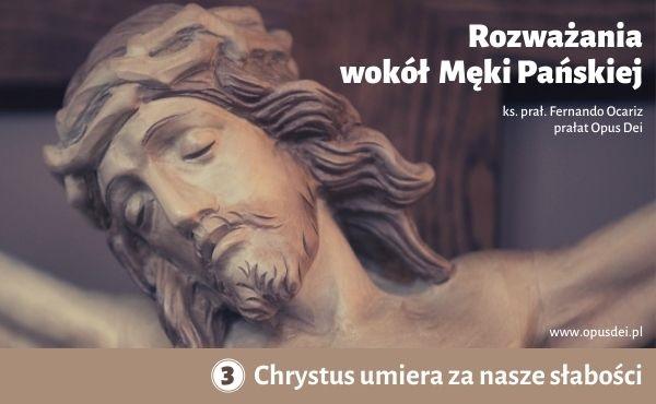 Chrystus umiera za nasze słabości