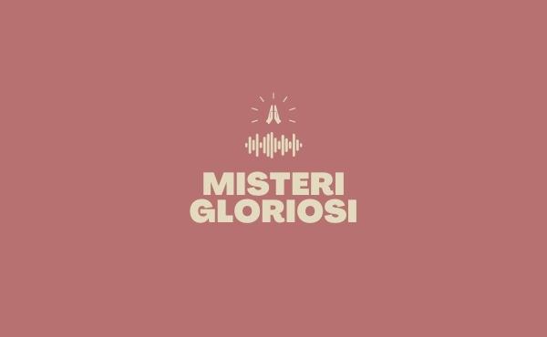 Misteri Gloriosi, il Santo Rosario audio