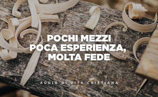 Audio di vita cristiana: Pochi mezzi, poca esperienza, molta fede