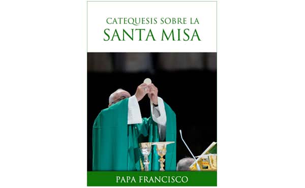 Opus Dei - Libro electrónico: «Catequesis del Papa Francisco sobre la Santa Misa»