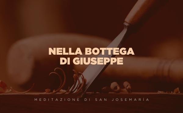 Audio di vita cristiana: Nella bottega di Giuseppe, meditazione di san Josemaría in italiano