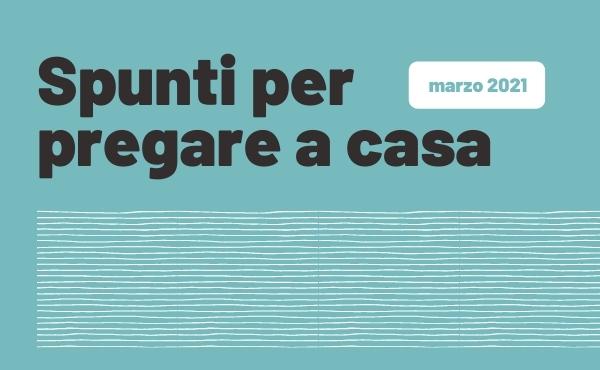 Spunti per pregare a casa (marzo 2021)