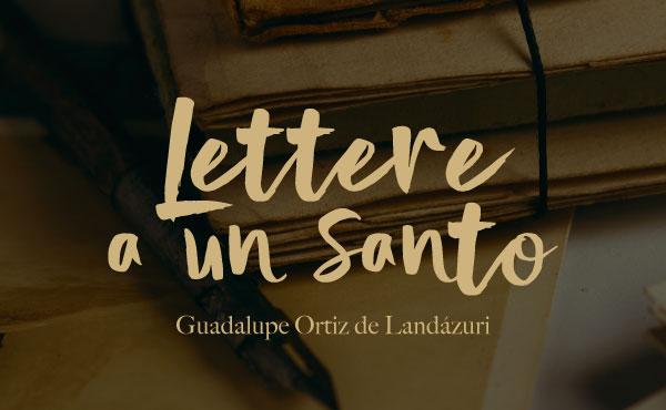 “Lettere a un santo”, un nuovo ebook con lettere di Guadalupe Ortiz de Landázuri