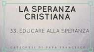 33. Educare alla speranza