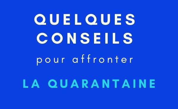 Tenir bon en quarantaine. Quelques conseils pour ces jours.