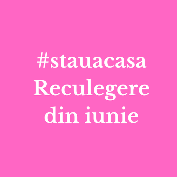 Reculegere din iunie #stauacasa