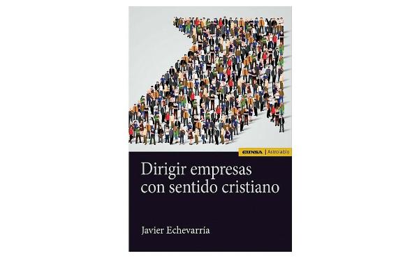 Dirigir empresas con sentido cristiano