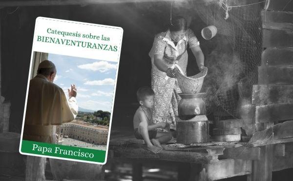 Catequesis del Papa Francisco sobre las bienaventuranzas
