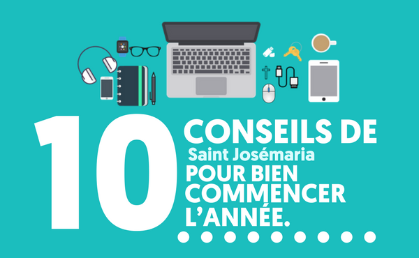 10 conseils de Saint Josémaria pour bien commencer l’année
