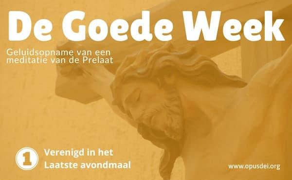 Meditatie van de Prelaat I: Verenigd in het Laatste avondmaal