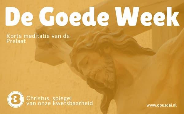 Meditatie van de Prelaat III: Christus, spiegel van onze kwetsbaarheid