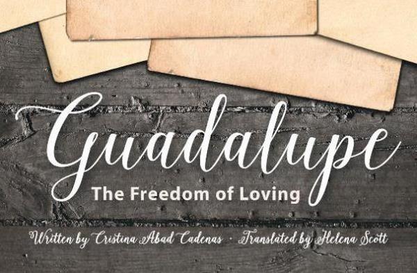 "Guadalupe: The Freedom of Loving"