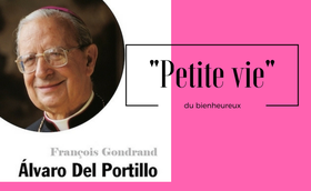 Alvaro Del Portillo, « Petite vie » du bienheureux