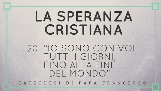 20. “Io sono con voi tutti i giorni, fino alla fine del mondo” - Opus Dei