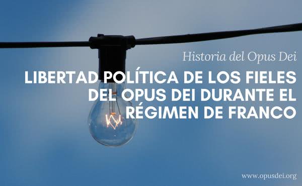 Libertad política de los fieles del Opus Dei durante el régimen de Franco