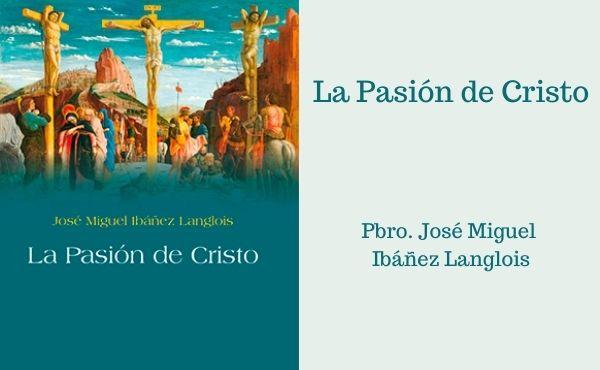 La Pasión de Cristo en mi vida