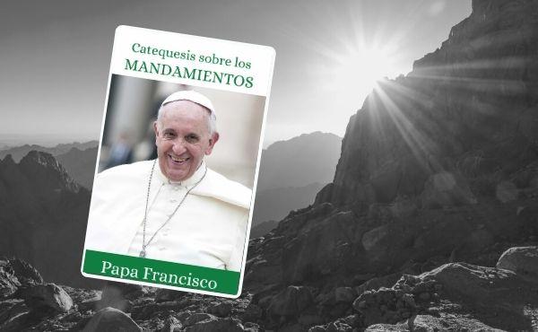 Catequesis del Papa Francisco sobre los 10 Mandamientos