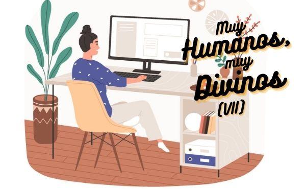 Muy humanos, muy divinos (VII): Nuestro trabajo, levadura de Dios
