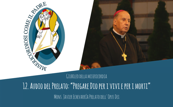 Audio del Prelato: “Pregare Dio per i vivi e per i morti”