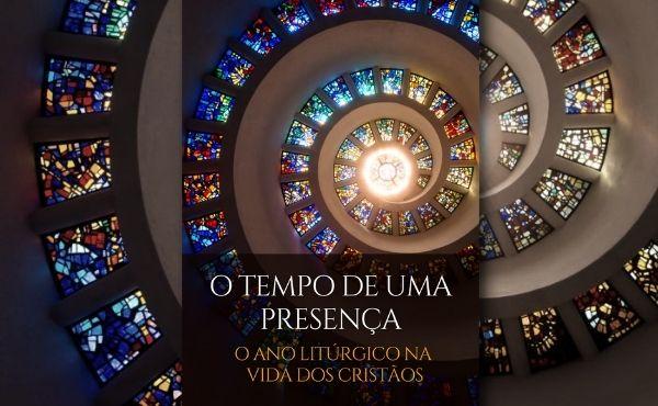 Ebook gratuito: “O tempo de uma presença": o ano litúrgico na vida dos cristãos