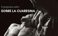 ¿Por qué 40 días de Cuaresma?