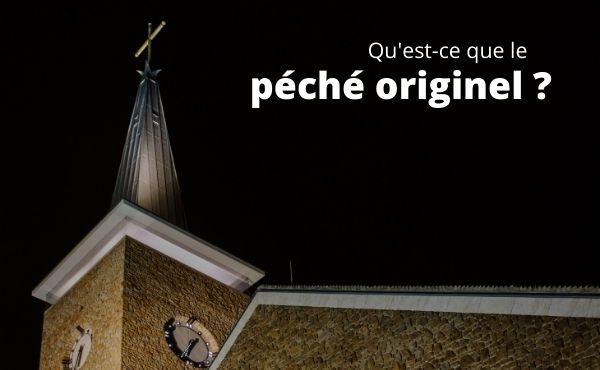Qu’est-ce que le péché originel ?