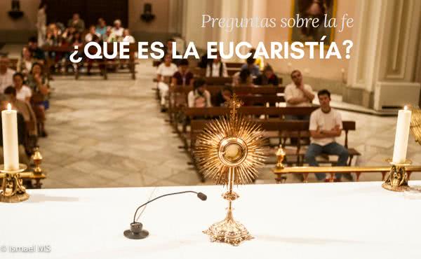 ¿Qué es la Eucaristía?