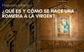 ¿Qué es una Romería a la Virgen? ¿Cómo se hace?