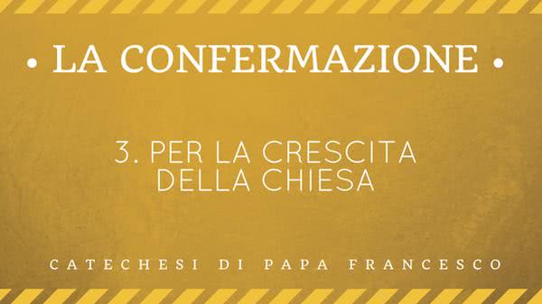 3. Per la crescita della Chiesa