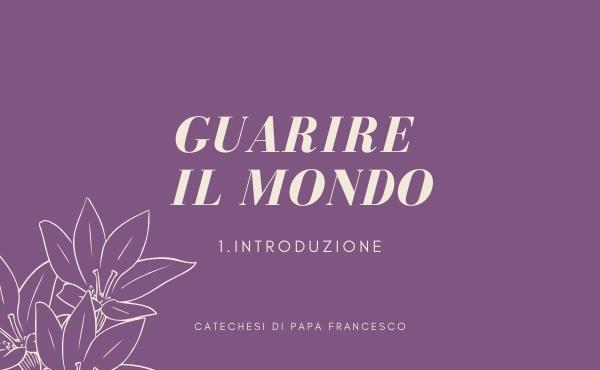 “Guarire il mondo”: 1. Introduzione