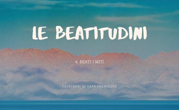 4. Beati i miti