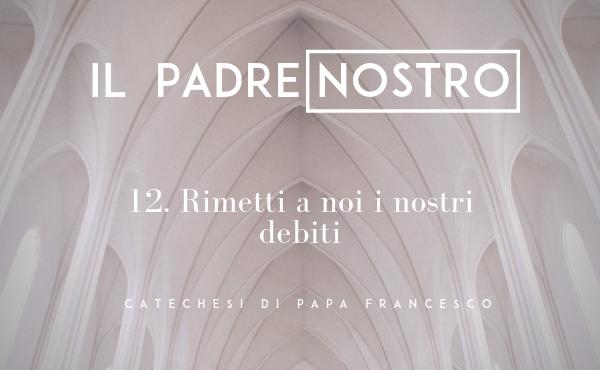 12. Rimetti a noi i nostri debiti