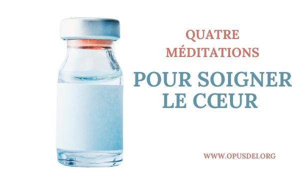Quatre méditations pour soigner le cœur