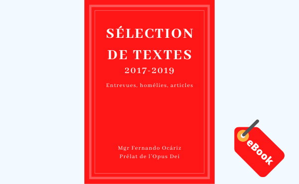 eBook - Sélection de textes 2017-2019 de Mgr Fernando Ocariz, Prélat de l'Opus Dei