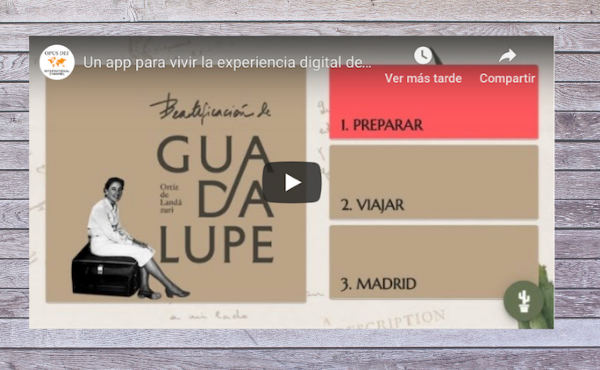 Une application pour vivre l'expérience numérique de la béatification de Guadalupe Ortiz de Landázuri