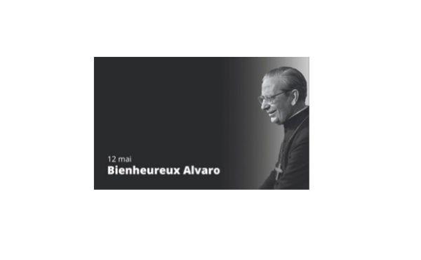 12 mai, fête du bienheureux Alvaro del Portillo