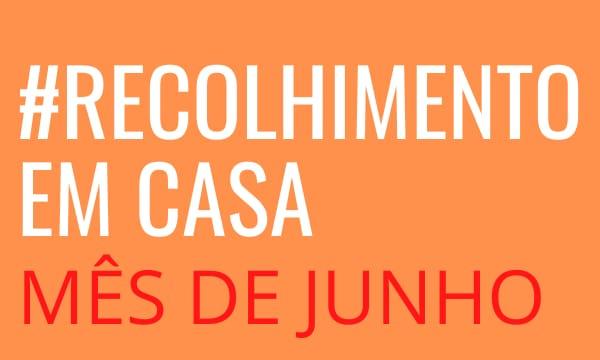 Recolhimento de Junho #EmCasa