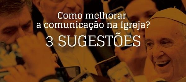 Lisboa: “3 sugestões para melhorar a comunicação na Igreja”
