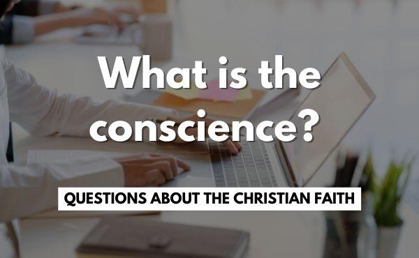 What is the conscience? What is conscientious objection?