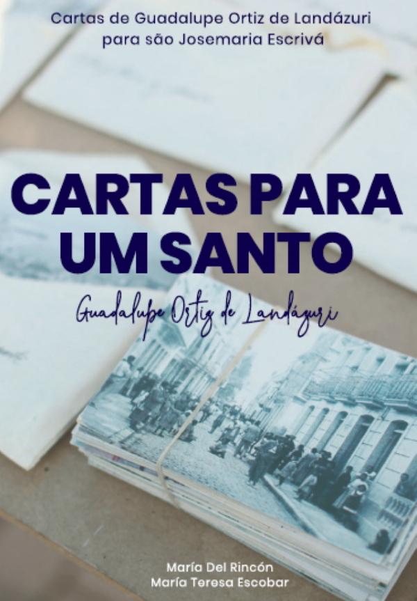 “Cartas para um santo”, ebook gratuito e em português com cartas de Guadalupe a S. Josemaria