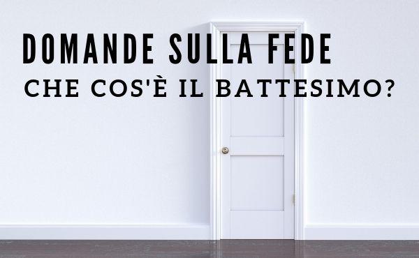 Che cos’è il Battesimo?