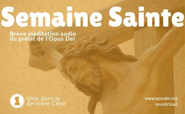 Méditation audio du prélat de l'Opus Dei: Unis dans la dernière Cène