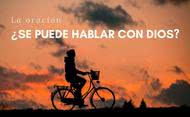 ¿Qué es la oración?, ¿cómo se hace?, ¿Dios escucha y responde?