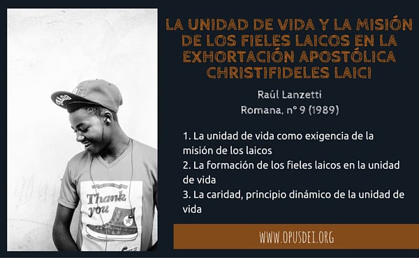 Opus Dei - La unidad de vida y la misión de los fieles laicos en la Exhortación Apostólica Christifideles laici
