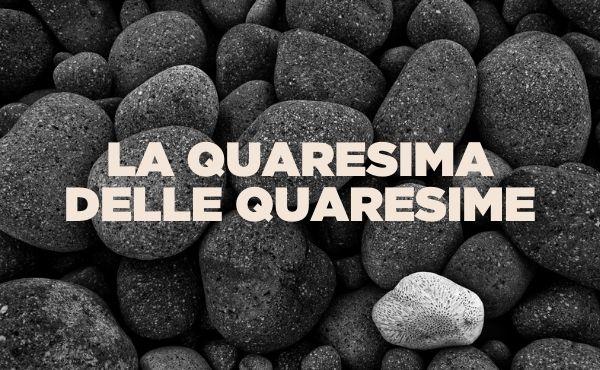 Meditazione audio: la Quaresima delle quaresime