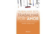 Livro: "Trabalhar bem, trabalhar por amor"